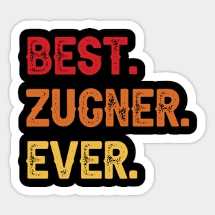 Best ZUGNER Ever, ZUGNER Second Name, ZUGNER Middle Name Sticker